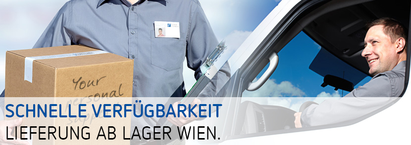 Schnelle Verfügbarkeit. Lieferung ab Lager Wien.